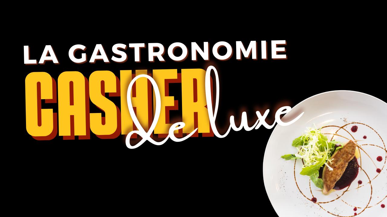 gastronomie casher luxe